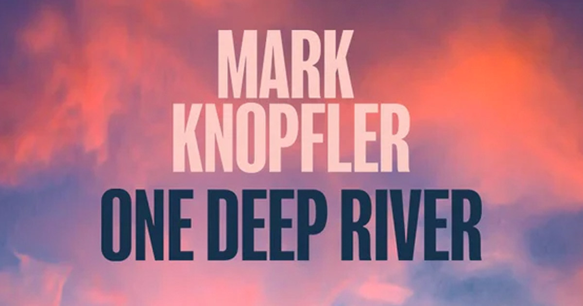 MARK KNOPFLER - ONE DEEP RIVER